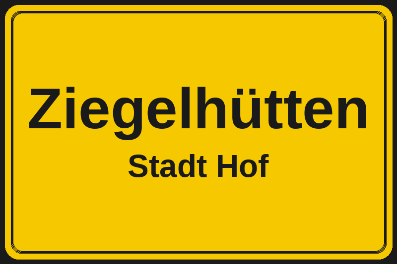 Ortsschild Ziegelhütten in Hof – Hotels, Pensionen und Ferienwohnungen im Stadtteil