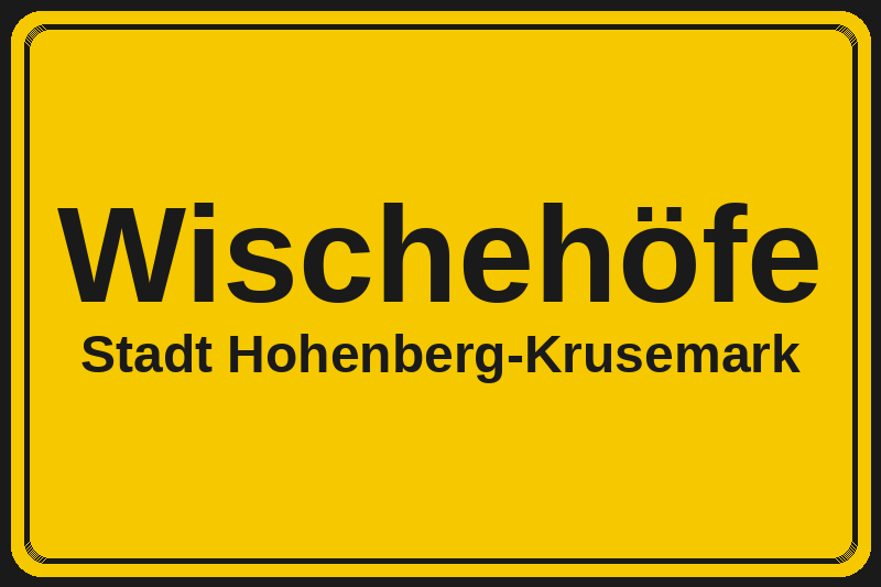Ortsschild Wischehöfe in Hohenberg-Krusemark – Hotels, Pensionen und Ferienwohnungen im Stadtteil