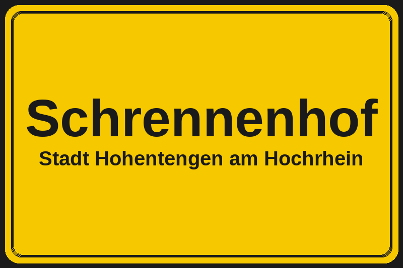 Ortsschild Schrennenhof in Hohentengen am Hochrhein – Hotels, Pensionen und Ferienwohnungen im Stadtteil