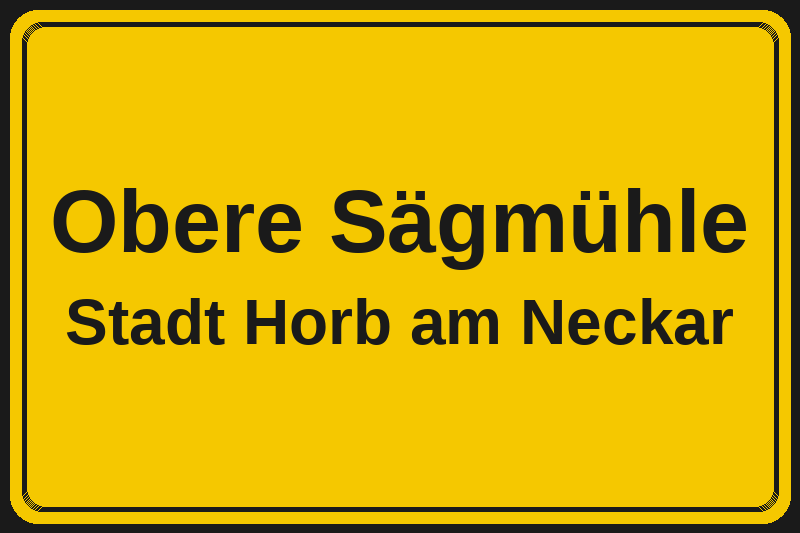 Ortsschild Obere Sägmühle in Horb am Neckar – Hotels, Pensionen und Ferienwohnungen im Stadtteil