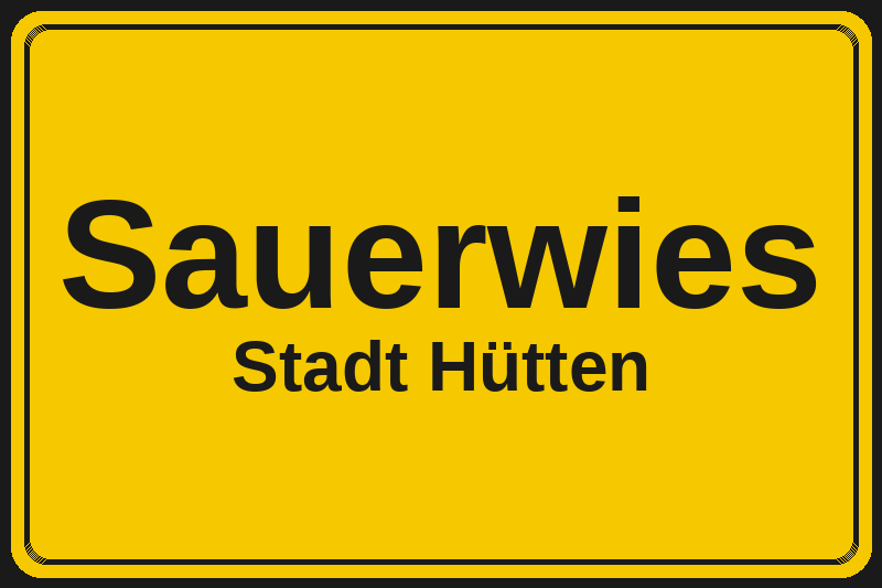 Sauerwies (Hütten) – Hotels im Stadtteil Ortsschild Sauerwies in Hütten – Hotels, Pensionen und Ferienwohnungen im Stadtteil