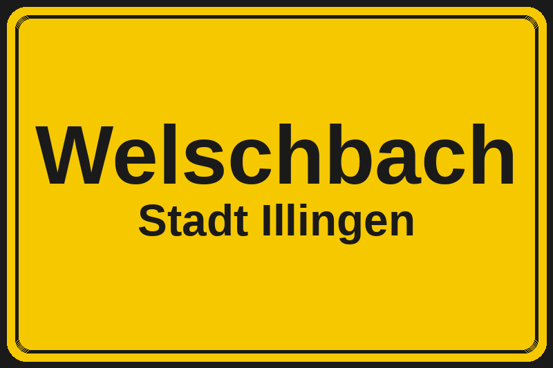 Welschbach (Illingen) – Hotels im Stadtteil Ortsschild Welschbach in Illingen – Hotels, Pensionen und Ferienwohnungen im Stadtteil