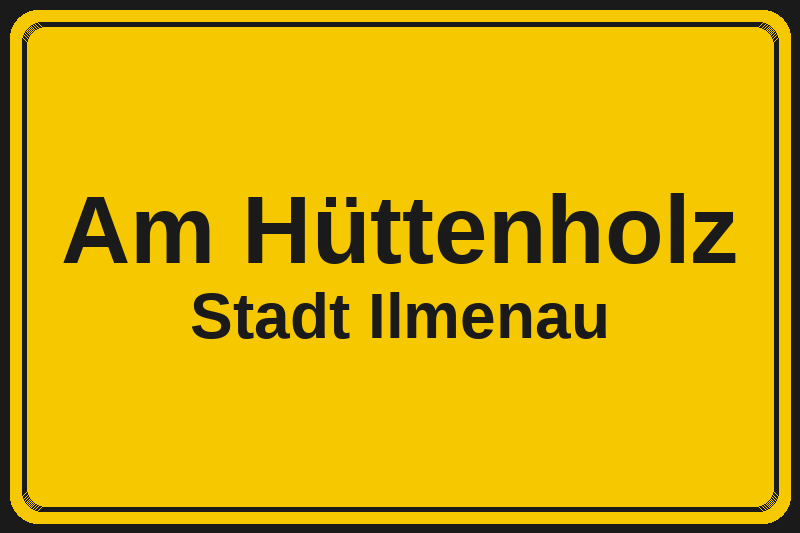 Am Hüttenholz (Ilmenau) – Hotels im Stadtteil Ortsschild Am Hüttenholz in Ilmenau – Hotels, Pensionen und Ferienwohnungen im Stadtteil