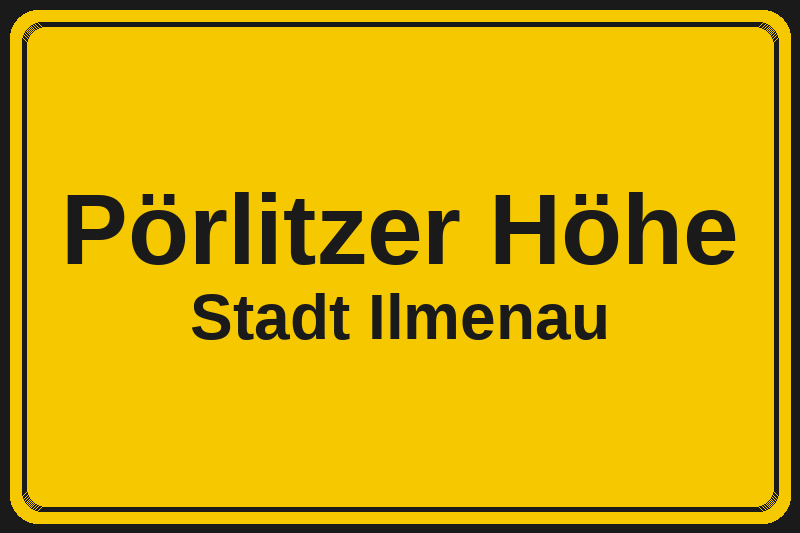 Ortsschild Pörlitzer Höhe in Ilmenau – Hotels, Pensionen und Ferienwohnungen im Stadtteil