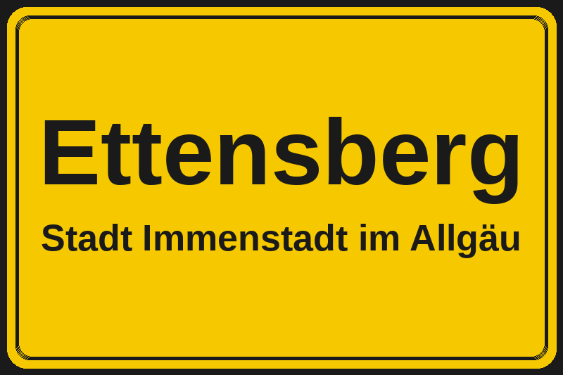 Ortsschild Ettensberg in Immenstadt im Allgäu – Hotels, Pensionen und Ferienwohnungen im Stadtteil