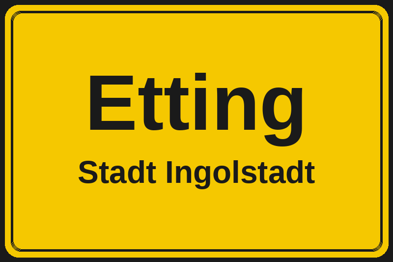 Ortsschild Etting in Ingolstadt – Hotels, Pensionen und Ferienwohnungen im Stadtteil