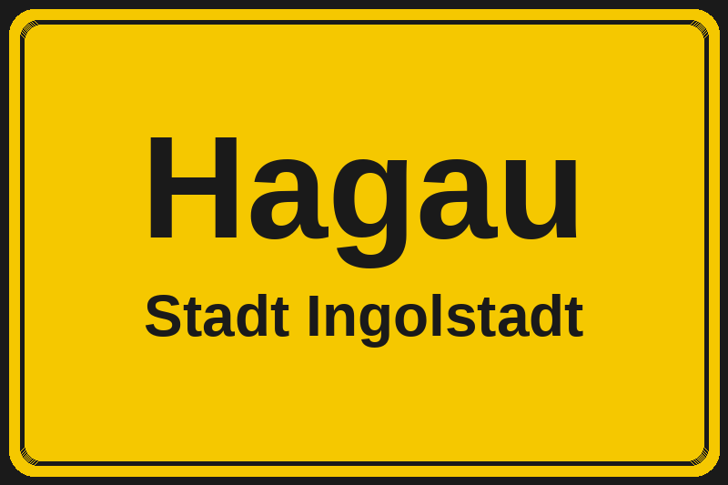 Ortsschild Hagau in Ingolstadt – Hotels, Pensionen und Ferienwohnungen im Stadtteil