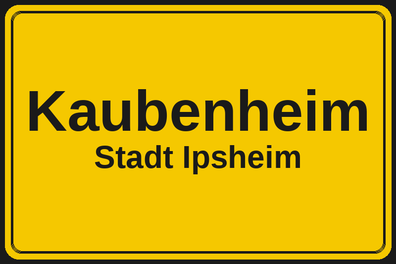 Ortsschild Kaubenheim in Ipsheim – Hotels, Pensionen und Ferienwohnungen im Stadtteil