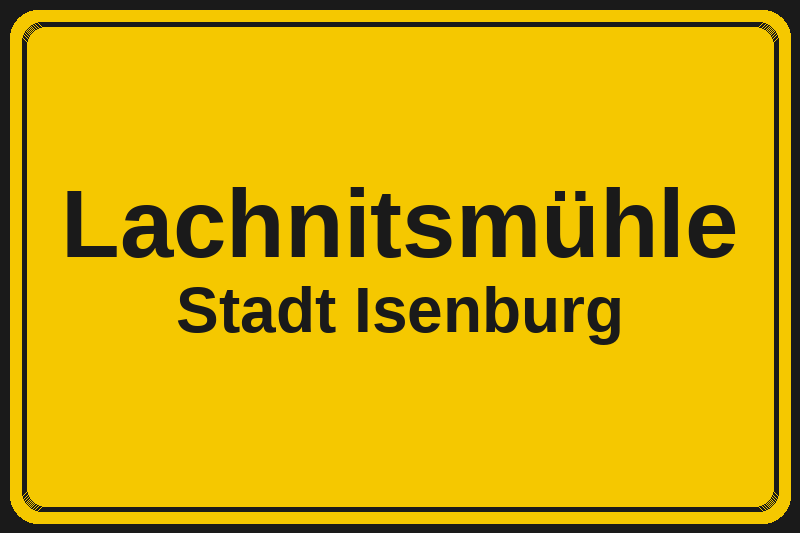 Ortsschild Lachnitsmühle in Isenburg – Hotels, Pensionen und Ferienwohnungen im Stadtteil
