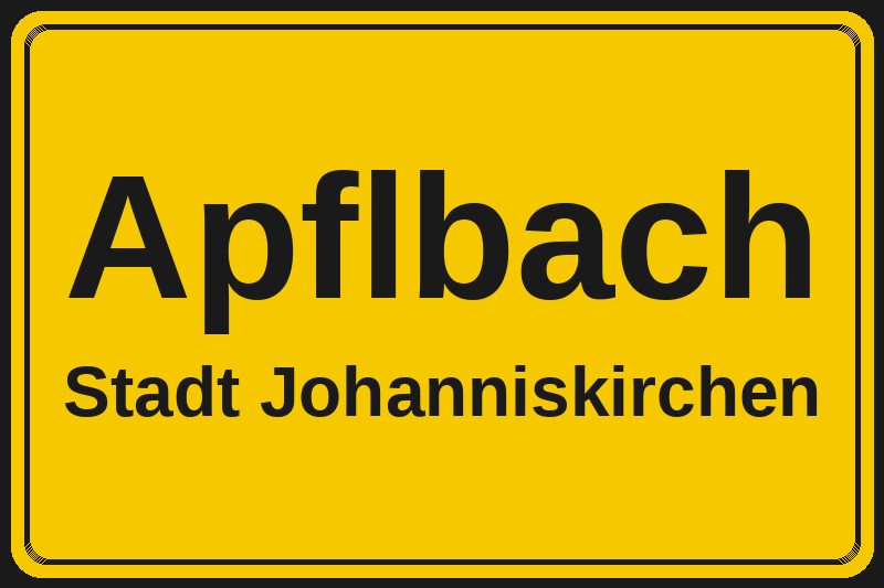 Ortsschild Apflbach in Johanniskirchen – Hotels, Pensionen und Ferienwohnungen im Stadtteil