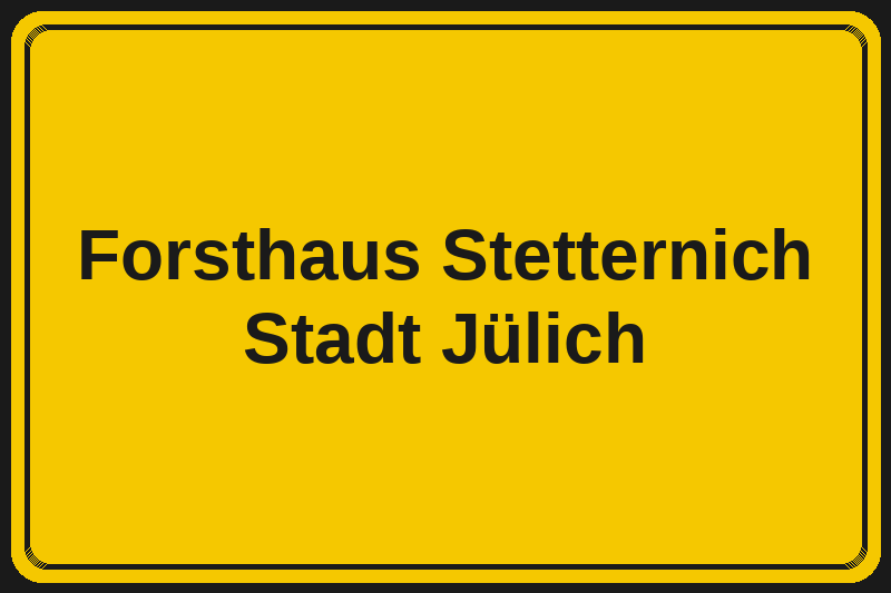 Ortsschild Forsthaus Stetternich in Jülich – Hotels, Pensionen und Ferienwohnungen im Stadtteil