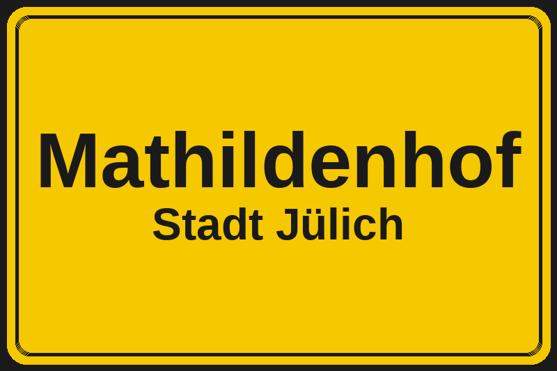 Ortsschild Mathildenhof in Jülich – Hotels, Pensionen und Ferienwohnungen im Stadtteil