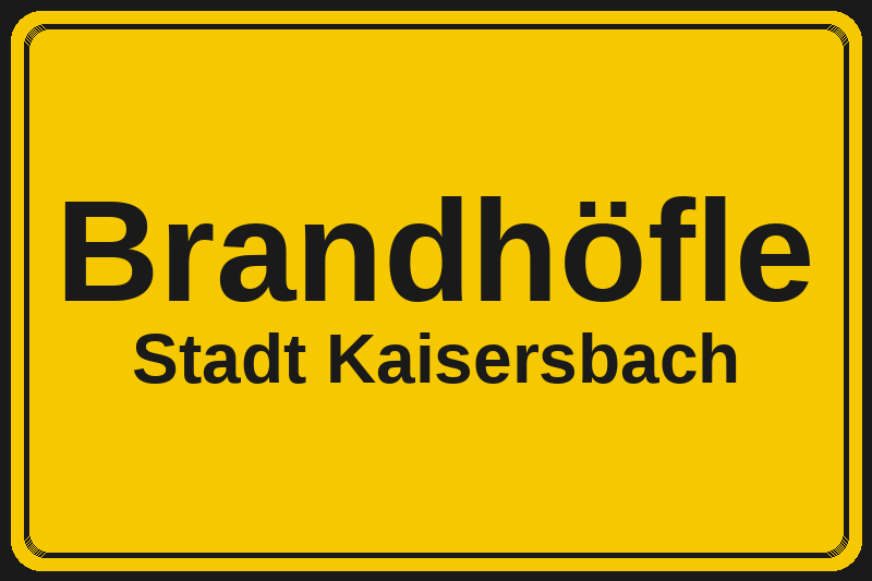 Brandhöfle (Kaisersbach) – Hotels im Stadtteil Ortsschild Brandhöfle in Kaisersbach – Hotels, Pensionen und Ferienwohnungen im Stadtteil
