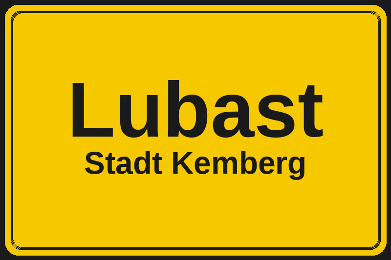 Ortsschild Lubast in Kemberg – Hotels, Pensionen und Ferienwohnungen im Stadtteil