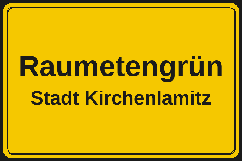 Ortsschild Raumetengrün in Kirchenlamitz – Hotels, Pensionen und Ferienwohnungen im Stadtteil