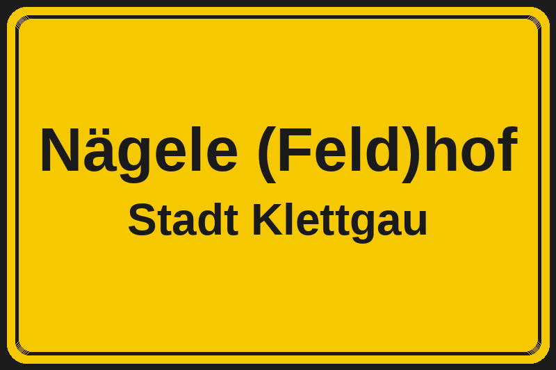 Nägele (Feld)hof (Klettgau) – Hotels im Stadtteil Ortsschild Nägele (Feld)hof in Klettgau – Hotels, Pensionen und Ferienwohnungen im Stadtteil