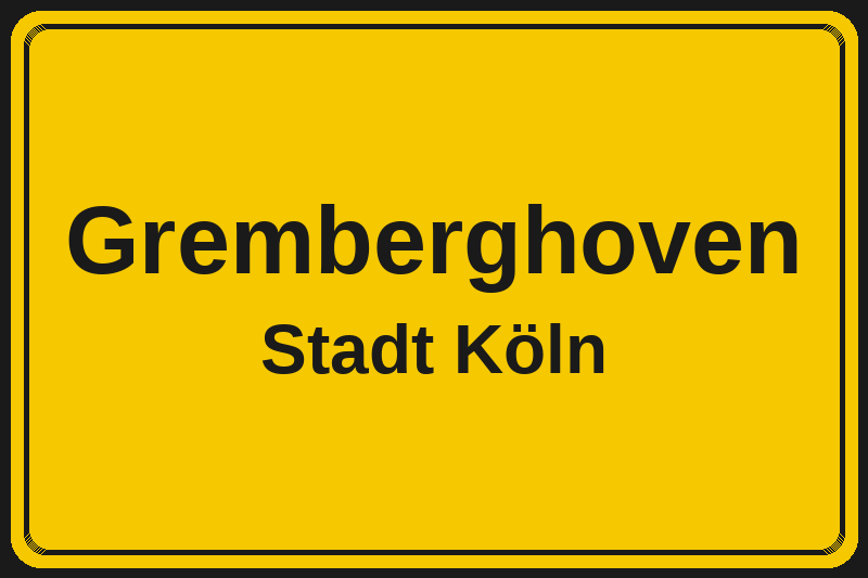 Ortsschild Gremberghoven in Köln – Hotels, Pensionen und Ferienwohnungen im Stadtteil