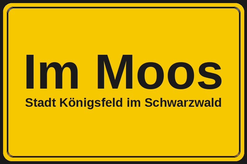 Ortsschild Im Moos in Königsfeld im Schwarzwald – Hotels, Pensionen und Ferienwohnungen im Stadtteil