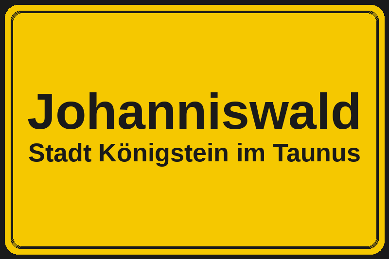 Johanniswald (Königstein im Taunus) – Hotels im Stadtteil Ortsschild Johanniswald in Königstein im Taunus – Hotels, Pensionen und Ferienwohnungen im Stadtteil