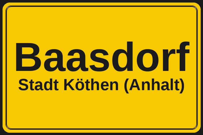 Ortsschild Baasdorf in Köthen (Anhalt) – Hotels, Pensionen und Ferienwohnungen im Stadtteil