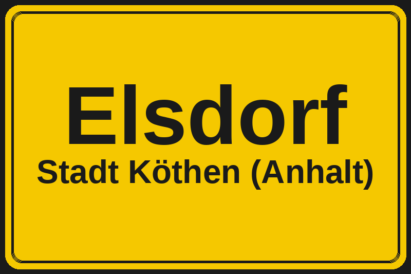 Ortsschild Elsdorf in Köthen (Anhalt) – Hotels, Pensionen und Ferienwohnungen im Stadtteil