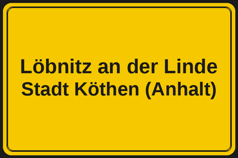 Löbnitz an der Linde (Köthen (Anhalt)) – Hotels im Stadtteil Ortsschild Löbnitz an der Linde in Köthen (Anhalt) – Hotels, Pensionen und Ferienwohnungen im Stadtteil