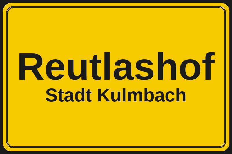 Ortsschild Reutlashof in Kulmbach – Hotels, Pensionen und Ferienwohnungen im Stadtteil