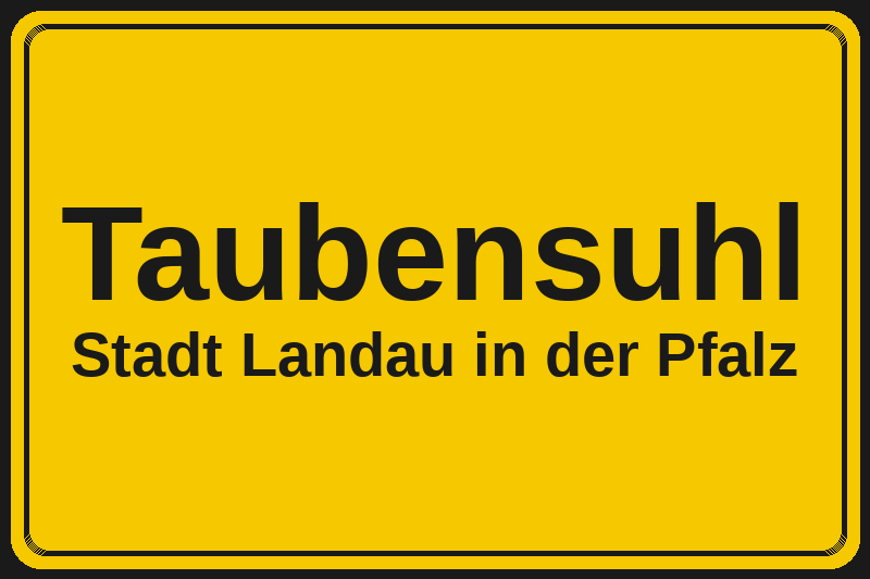 Ortsschild Taubensuhl in Landau in der Pfalz – Hotels, Pensionen und Ferienwohnungen im Stadtteil