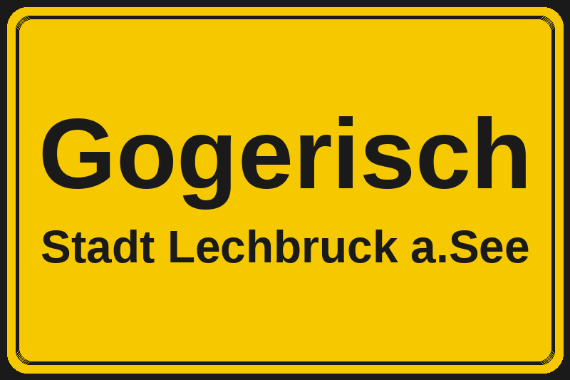 Ortsschild Gogerisch in Lechbruck a.See – Hotels, Pensionen und Ferienwohnungen im Stadtteil