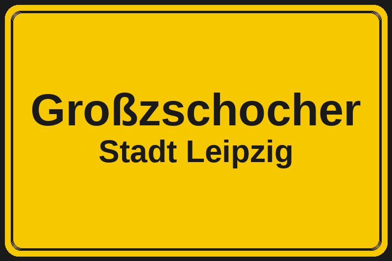 Ortsschild Großzschocher in Leipzig – Hotels, Pensionen und Ferienwohnungen im Stadtteil