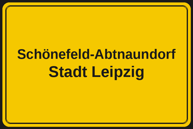 Ortsschild Schönefeld-Abtnaundorf in Leipzig – Hotels, Pensionen und Ferienwohnungen im Stadtteil