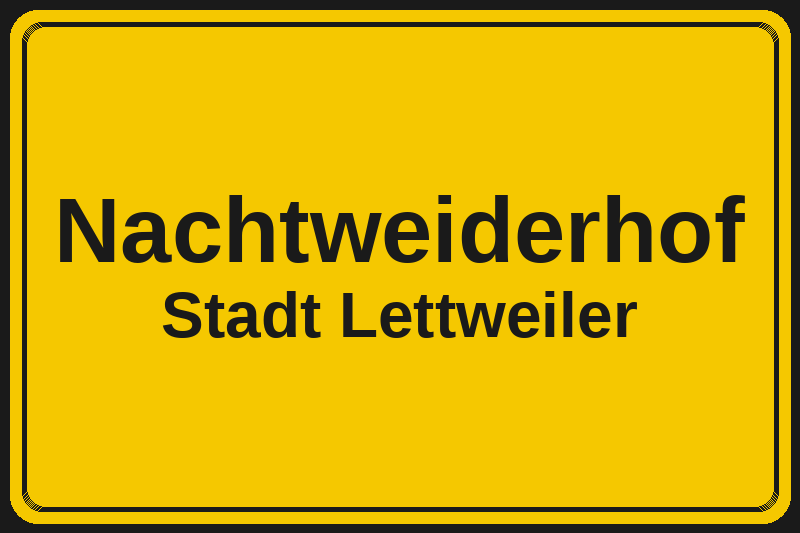 Ortsschild Nachtweiderhof in Lettweiler – Hotels, Pensionen und Ferienwohnungen im Stadtteil