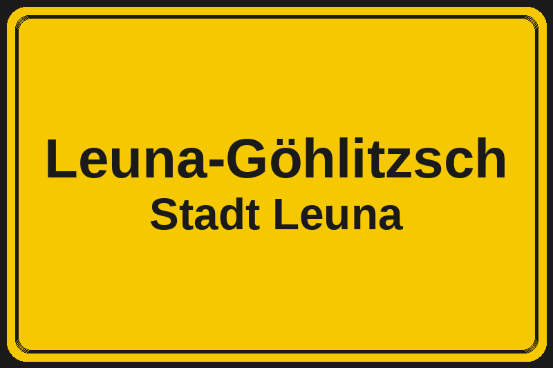 Ortsschild Leuna-Göhlitzsch in Leuna – Hotels, Pensionen und Ferienwohnungen im Stadtteil