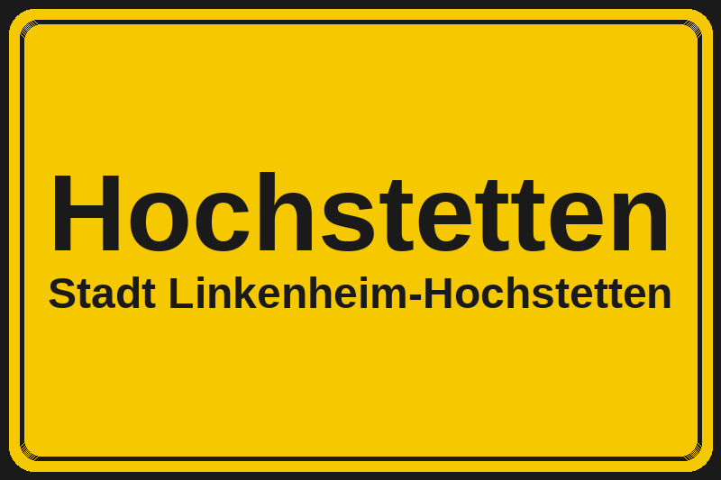 Ortsschild Hochstetten in Linkenheim-Hochstetten – Hotels, Pensionen und Ferienwohnungen im Stadtteil