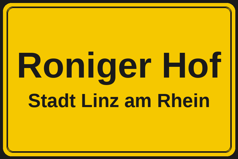 Ortsschild Roniger Hof in Linz am Rhein – Hotels, Pensionen und Ferienwohnungen im Stadtteil