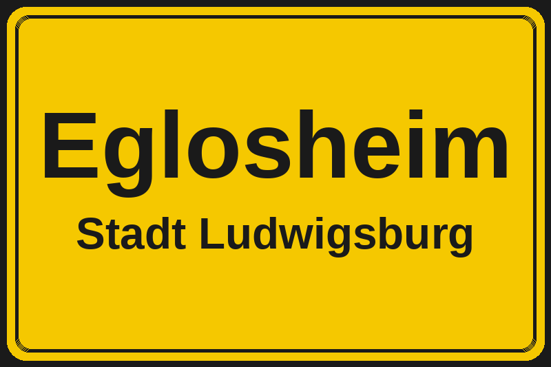 Ortsschild Eglosheim in Ludwigsburg – Hotels, Pensionen und Ferienwohnungen im Stadtteil
