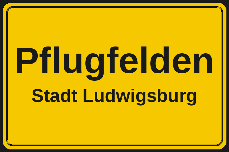 Ortsschild Pflugfelden in Ludwigsburg – Hotels, Pensionen und Ferienwohnungen im Stadtteil