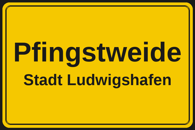 Ortsschild Pfingstweide in Ludwigshafen – Hotels, Pensionen und Ferienwohnungen im Stadtteil