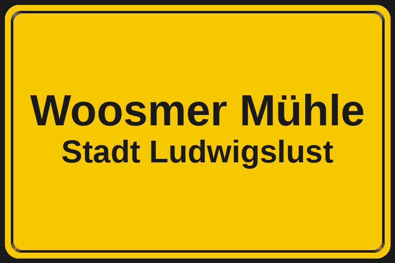 Ortsschild Woosmer Mühle in Ludwigslust – Hotels, Pensionen und Ferienwohnungen im Stadtteil