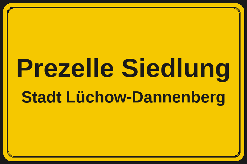 Ortsschild Prezelle Siedlung in Lüchow-Dannenberg – Hotels, Pensionen und Ferienwohnungen im Stadtteil