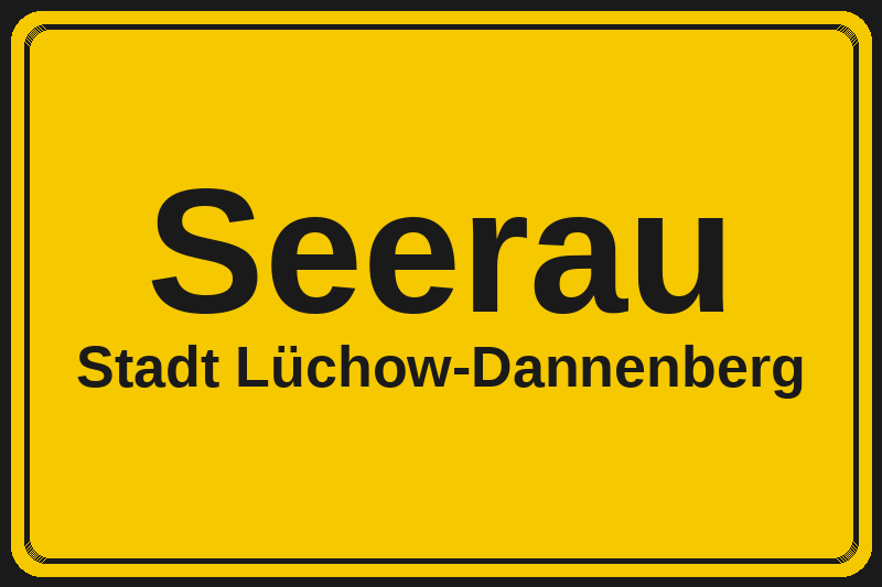 Ortsschild Seerau in Lüchow-Dannenberg – Hotels, Pensionen und Ferienwohnungen im Stadtteil