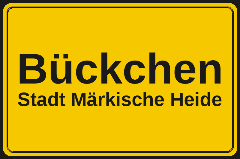 Ortsschild Bückchen in Märkische Heide – Hotels, Pensionen und Ferienwohnungen im Stadtteil
