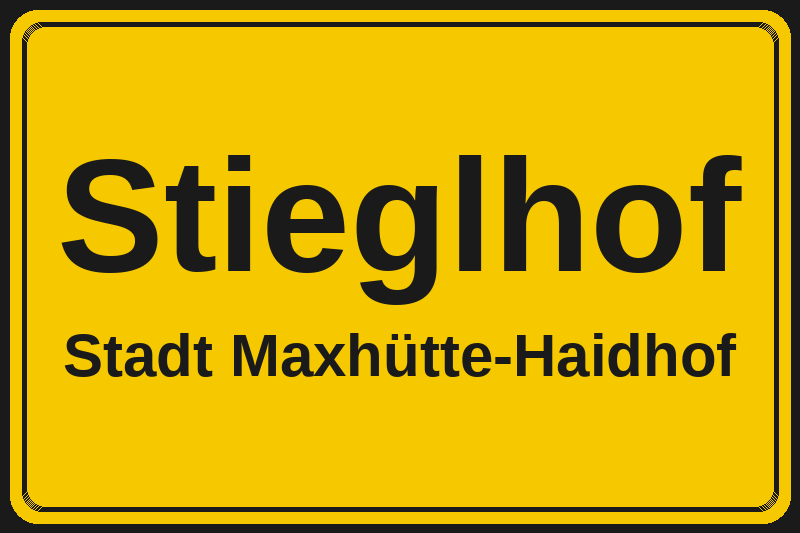 Ortsschild Stieglhof in Maxhütte-Haidhof – Hotels, Pensionen und Ferienwohnungen im Stadtteil