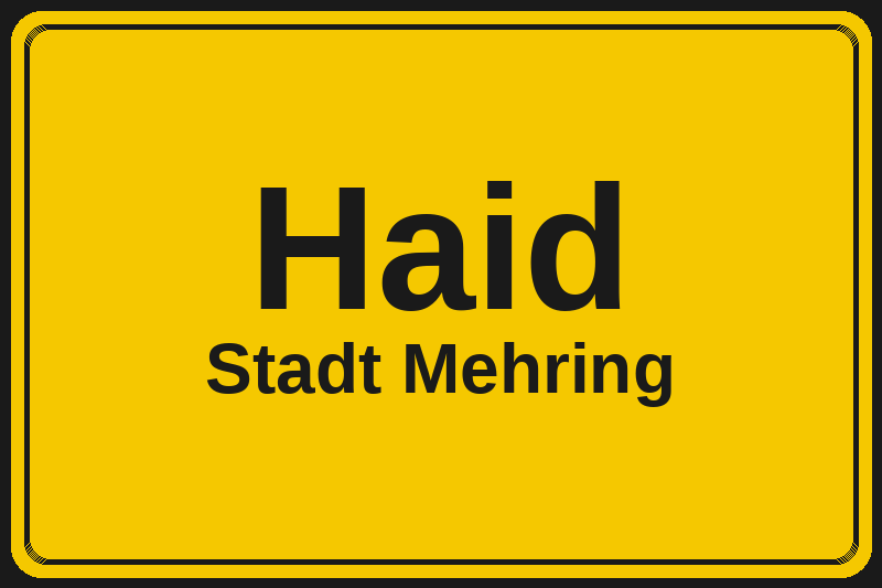 Ortsschild Haid in Mehring – Hotels, Pensionen und Ferienwohnungen im Stadtteil