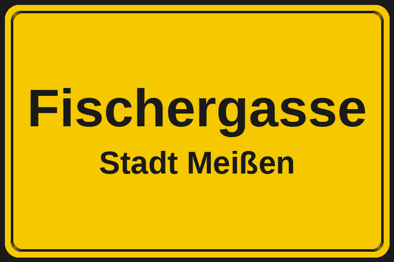 Ortsschild Fischergasse in Meißen – Hotels, Pensionen und Ferienwohnungen im Stadtteil