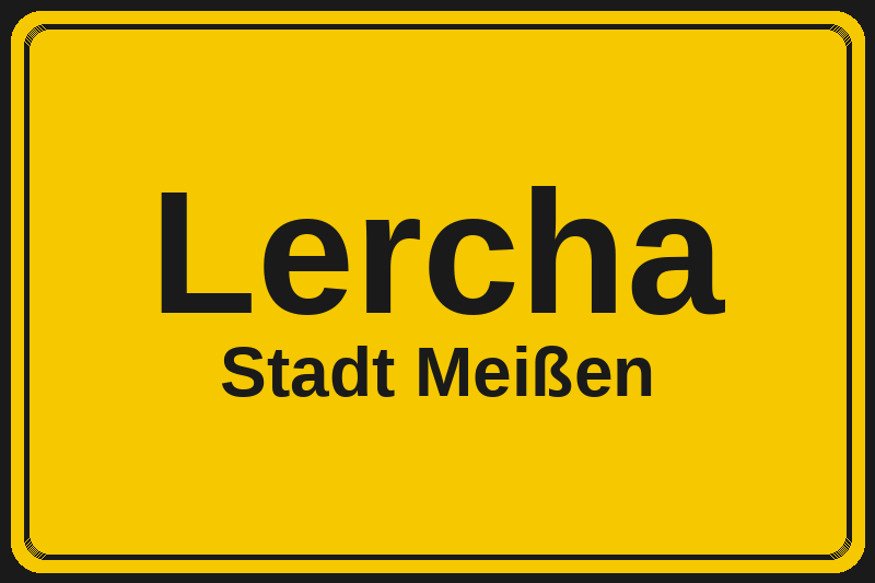 Ortsschild Lercha in Meißen – Hotels, Pensionen und Ferienwohnungen im Stadtteil