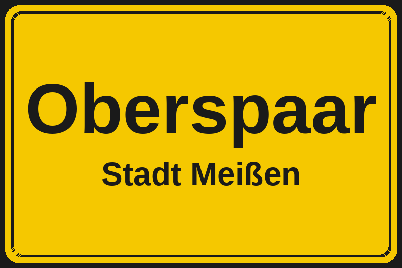 Ortsschild Oberspaar in Meißen – Hotels, Pensionen und Ferienwohnungen im Stadtteil