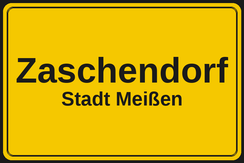 Ortsschild Zaschendorf in Meißen – Hotels, Pensionen und Ferienwohnungen im Stadtteil