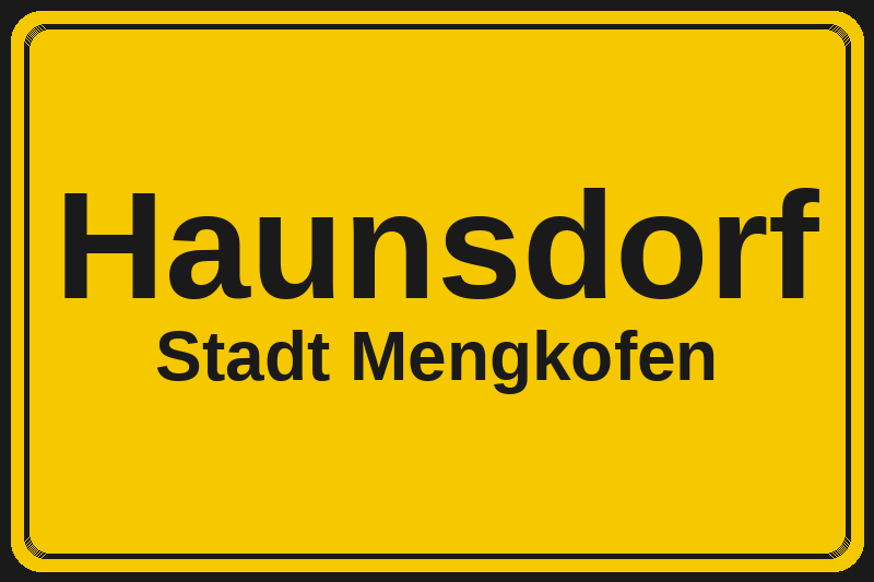 Ortsschild Haunsdorf in Mengkofen – Hotels, Pensionen und Ferienwohnungen im Stadtteil