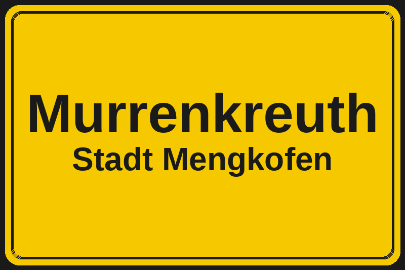 Ortsschild Murrenkreuth in Mengkofen – Hotels, Pensionen und Ferienwohnungen im Stadtteil
